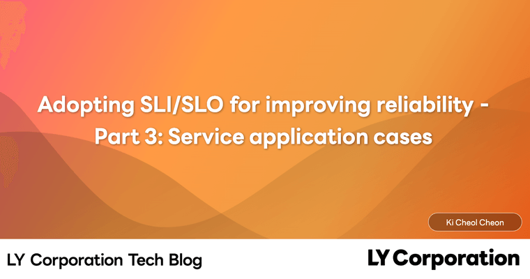 Adopting SLI/SLO for improving reliability - Part 3: Service application cases