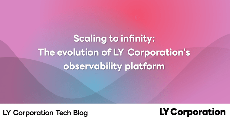 Scaling to infinity: The evolution of LY Corporation’s observability platform