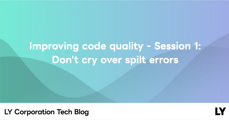 Improving code quality - Session 1: Don't cry over spilt errors