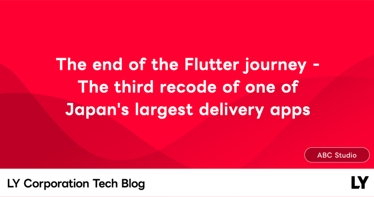 The end of the Flutter journey - The third recode of one of Japan's largest delivery apps