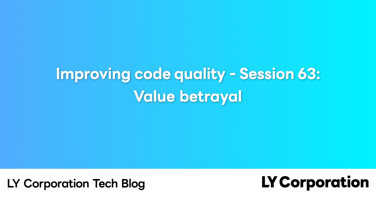 Improving code quality - Session 63: Value betrayal