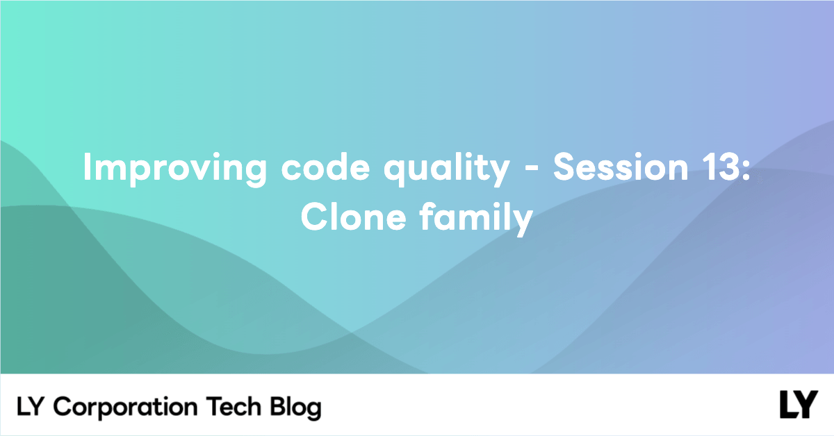 Improving code quality - Session 13: Clone family