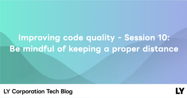 Improving code quality - Session 10: Be mindful of keeping a proper distance