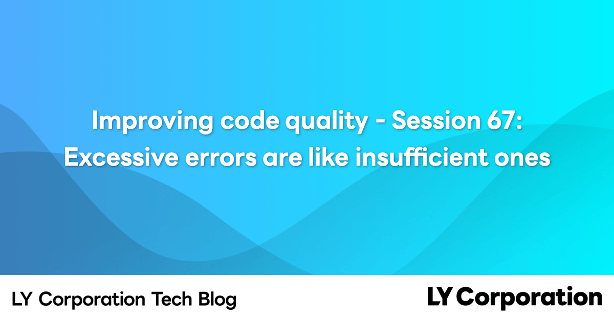 Improving code quality - Session 67: Excessive errors are like ...