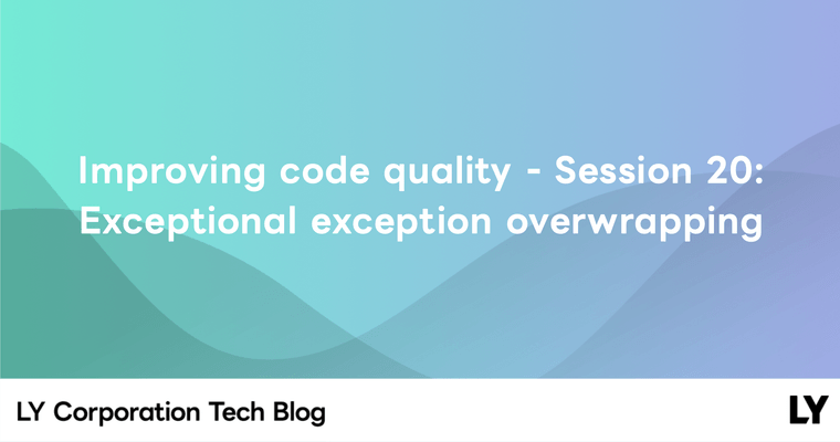 Improving code quality - Session 20: Exceptional exception overwrapping