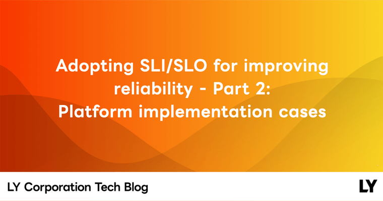 Adopting SLI/SLO for improving reliability  - Part 2: Platform implementation cases